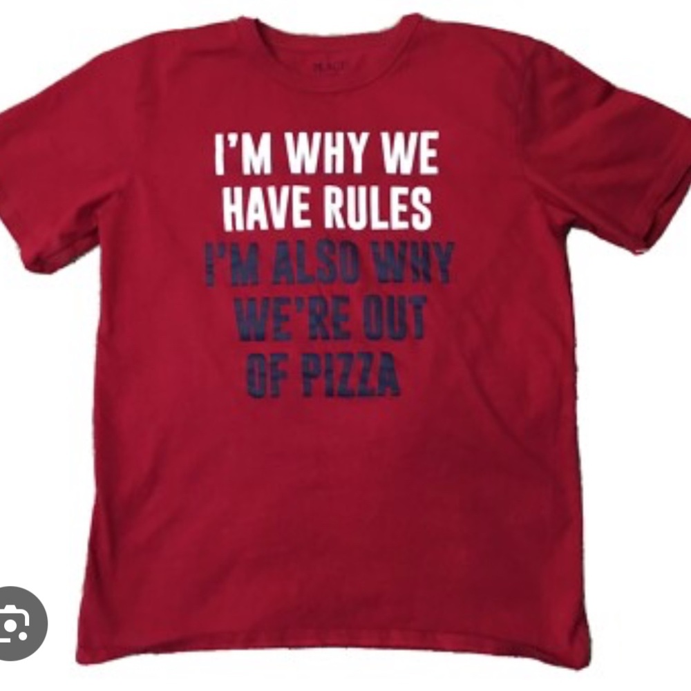 Boys 5/6 T-Shirt “I’m Why We Have Rules. I’m Also Why We’re Out of Pizza.” 5/$25